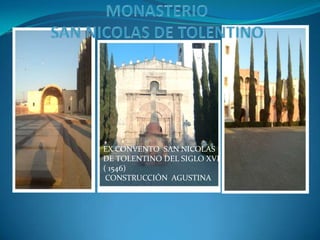 MONASTERIOSAN NICOLAS DE TOLENTINOEX CONVENTO  SAN NICOLAS DE TOLENTINO DEL SIGLO XVI ( 1546) CONSTRUCCIÓN  AGUSTINA
