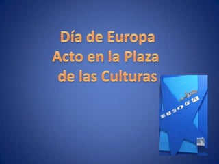 Acto en la Plaza de las Culturas con motivo del día de Europa 