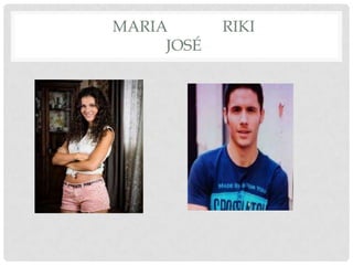 MARIA
JOSÉ

RIKI

 