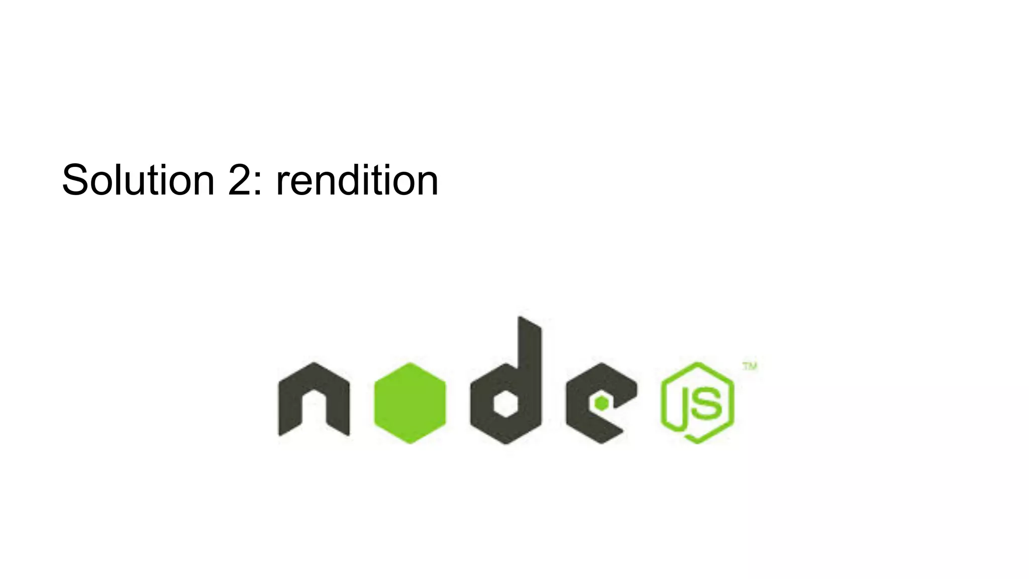 Solution 2: rendition
 