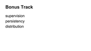 Bonus Track
supervision
persistency
distribution
 