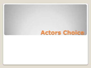 Actors Choice
 