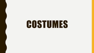 COSTUMES
 