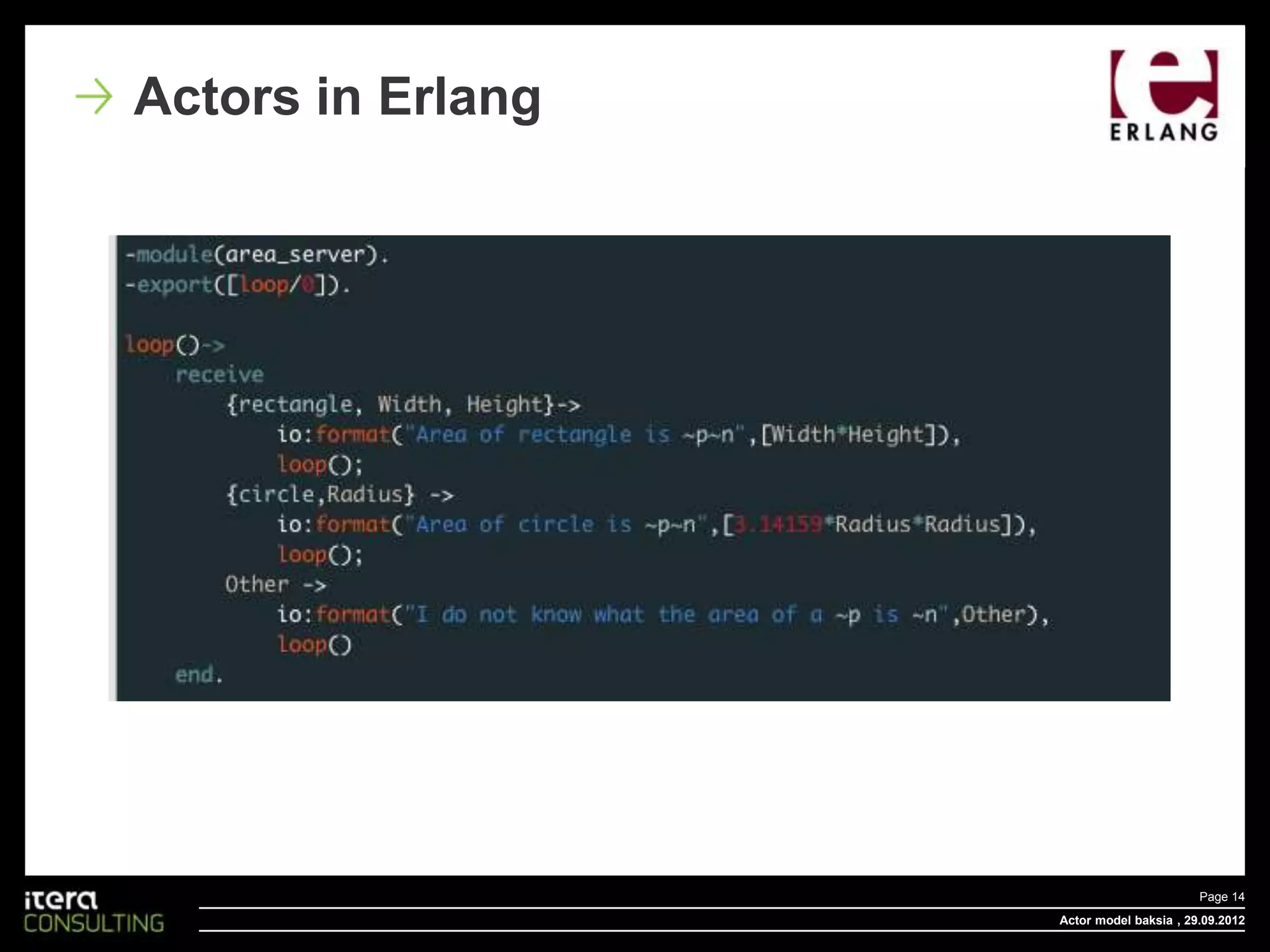Actors in Erlang




                                          Page 14
                   Actor model baksia , 29.09.2012
 