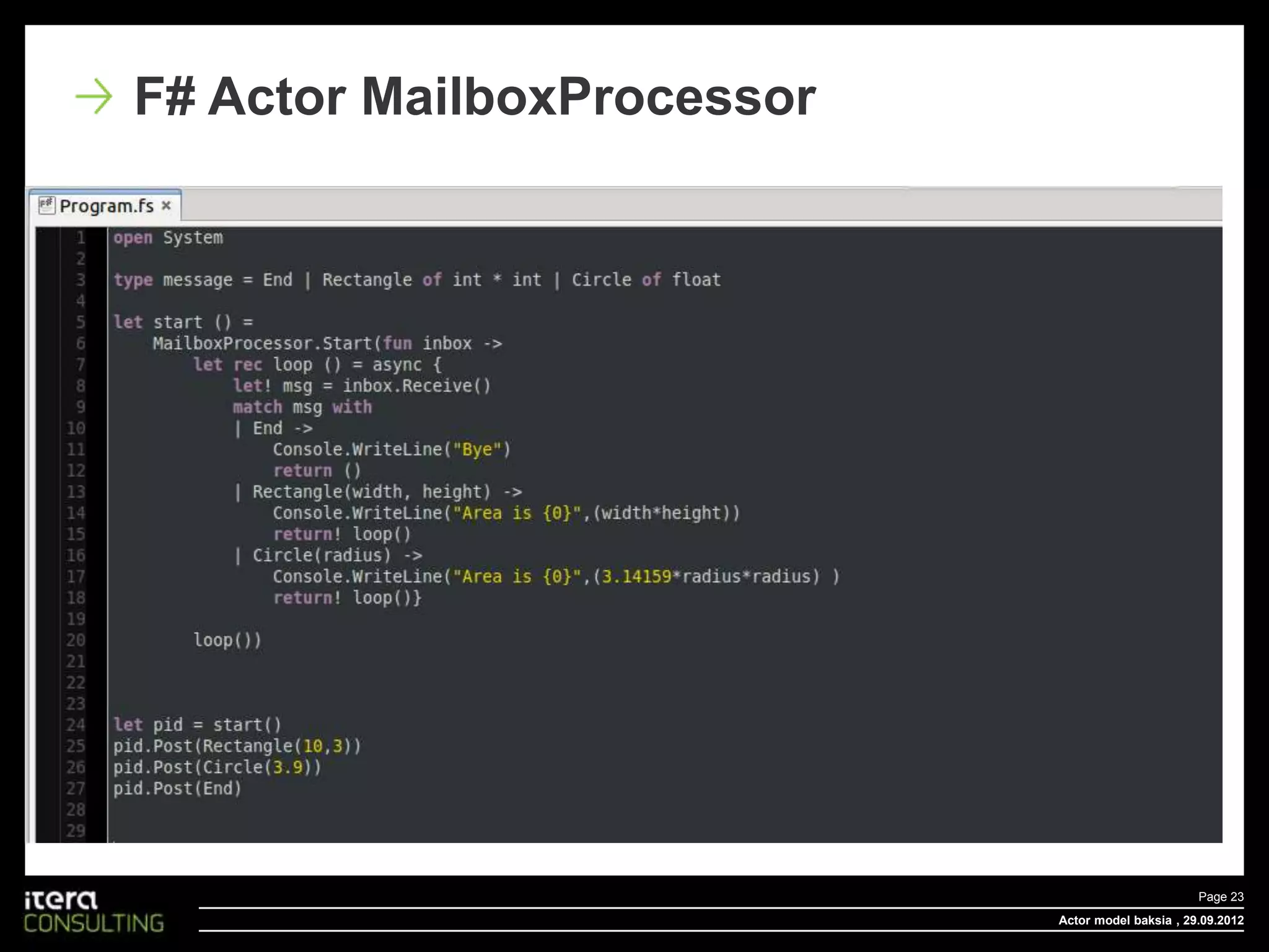 F# Actor MailboxProcessor




                                                   Page 23
                            Actor model baksia , 29.09.2012
 