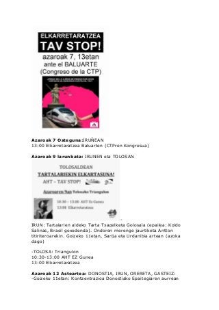 Azaroak 7 Osteguna:IRUÑEAN
13:00 Elkarretaratzea Baluarten (CTPren Kongresua)
Azaroak 9 larunbata: IRUNEN eta TOLOSAN

IRU...