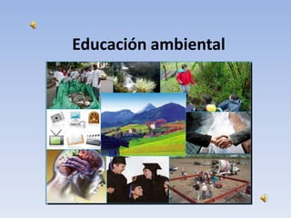 Educación ambiental
 
