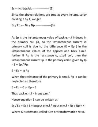 Es = -Ns dфь/dt ----------------- (2)
Since the above relations are true at every instant, so by
dividing 2 by 1, we get
E...