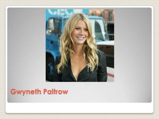 Gwyneth Paltrow
 