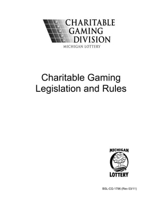 Charitable Gaming
Legislation and Rules
BSL-CG-1796 (Rev 03/11)
 