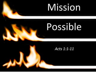Mission Possible Acts 1:1-11 
