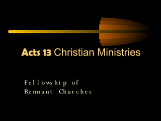 Acts 13  Christian Ministries Fellowship of  Remnant Churches 