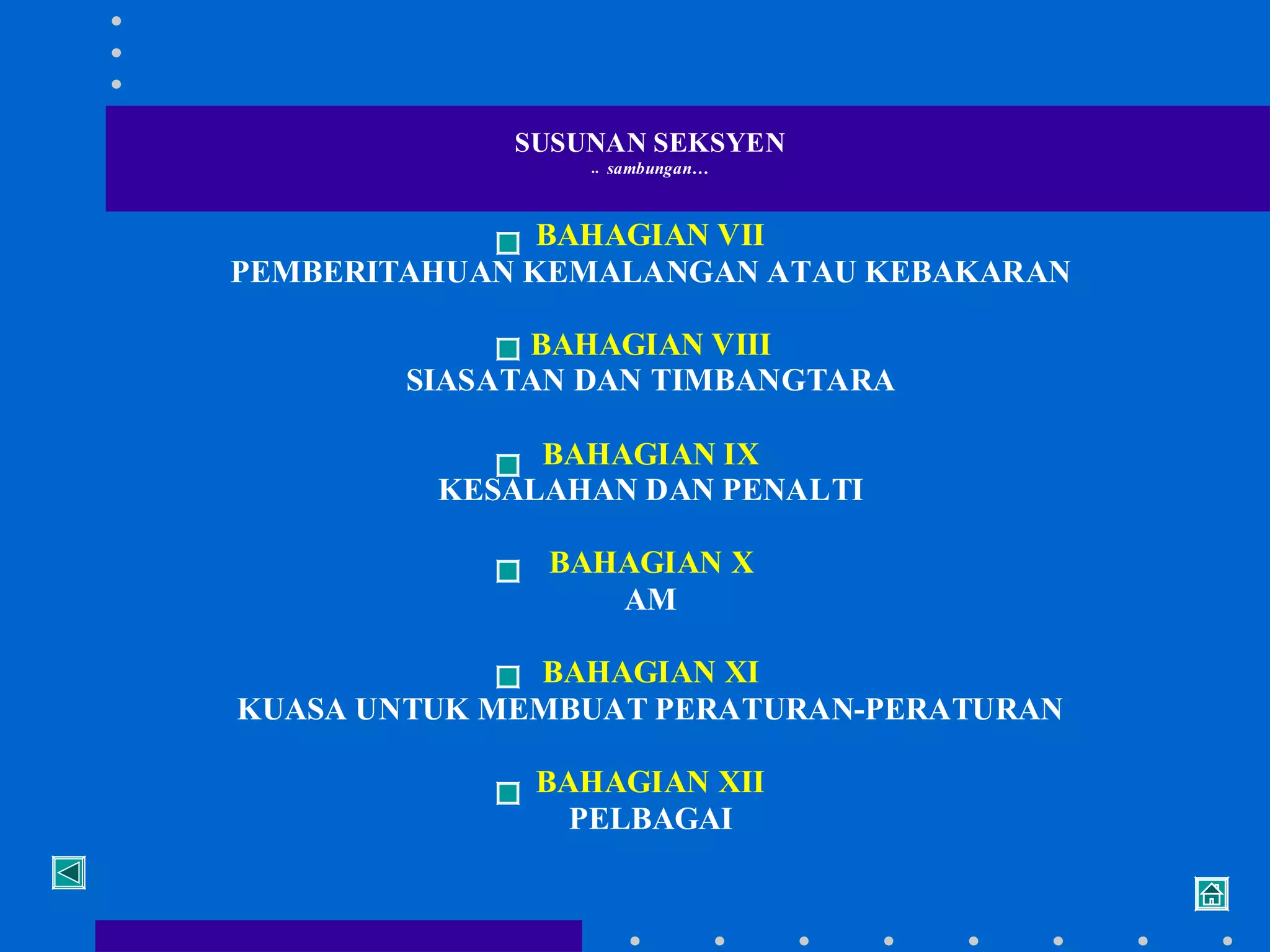 SUSUNAN SEKSYEN
.. sambungan…

BAHAGIAN VII
PEMBERITAHUAN KEMALANGAN ATAU KEBAKARAN
BAHAGIAN VIII
SIASATAN DAN TIMBANGTARA
BAHAGIAN IX
KESALAHAN DAN PENALTI
BAHAGIAN X
AM
BAHAGIAN XI
KUASA UNTUK MEMBUAT PERATURAN-PERATURAN
BAHAGIAN XII
PELBAGAI

 