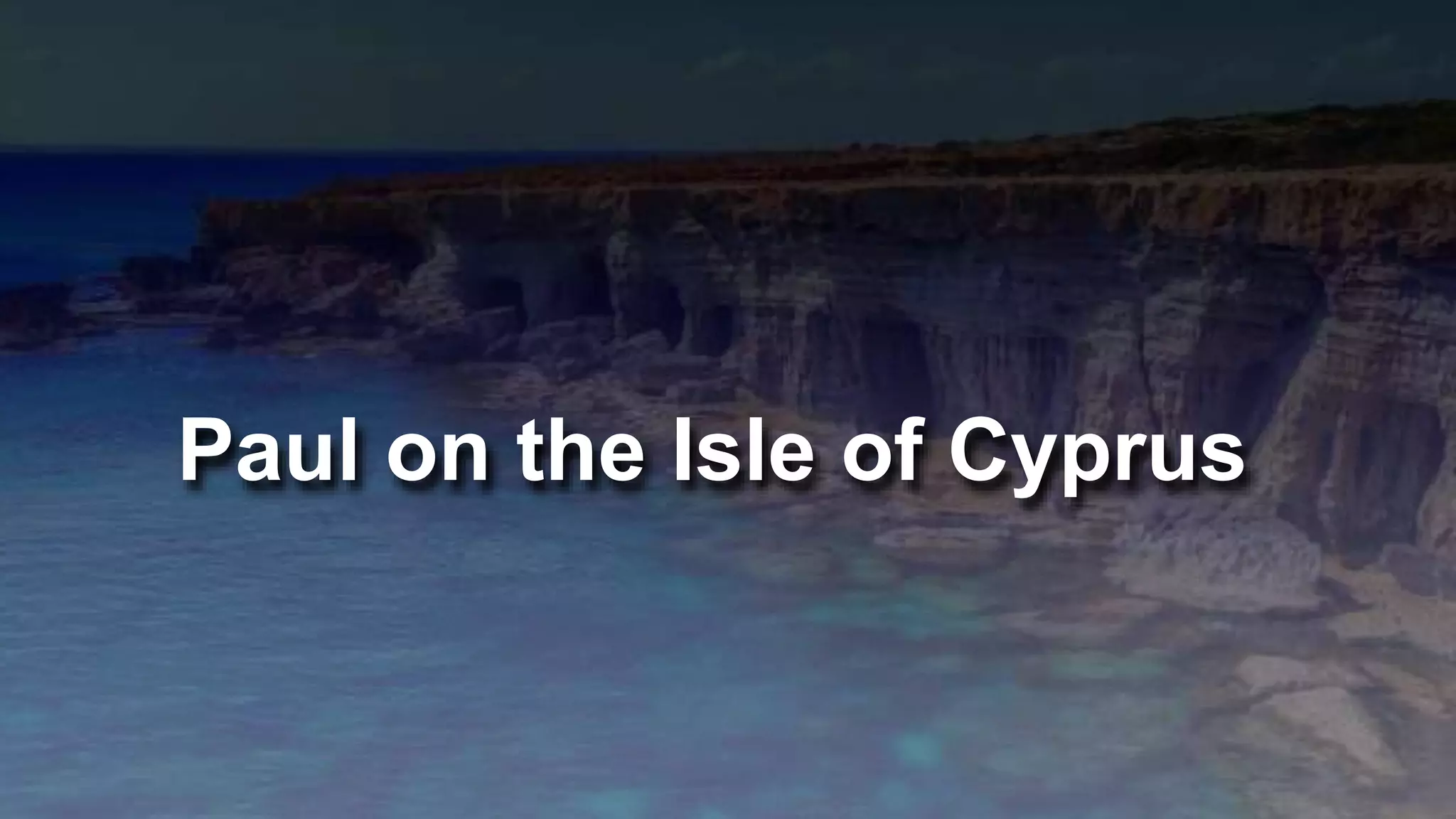 paul-on-the-island-of-cyprus-acts-13-4-12-ppt