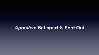 Apostles: Set apart & Sent Out
 