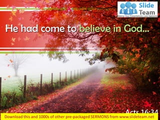 He had come to believe in God…  