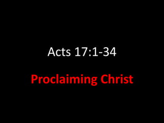 Acts 17:1-34

Proclaiming Christ
 
