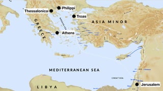Philippi
Troas
Thessalonica
Jerusalem
Athens
 