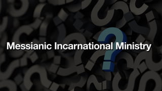 Messianic Incarnational Ministry
 