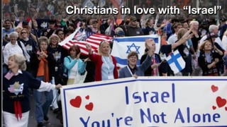 Christians in love with “Israel”
 