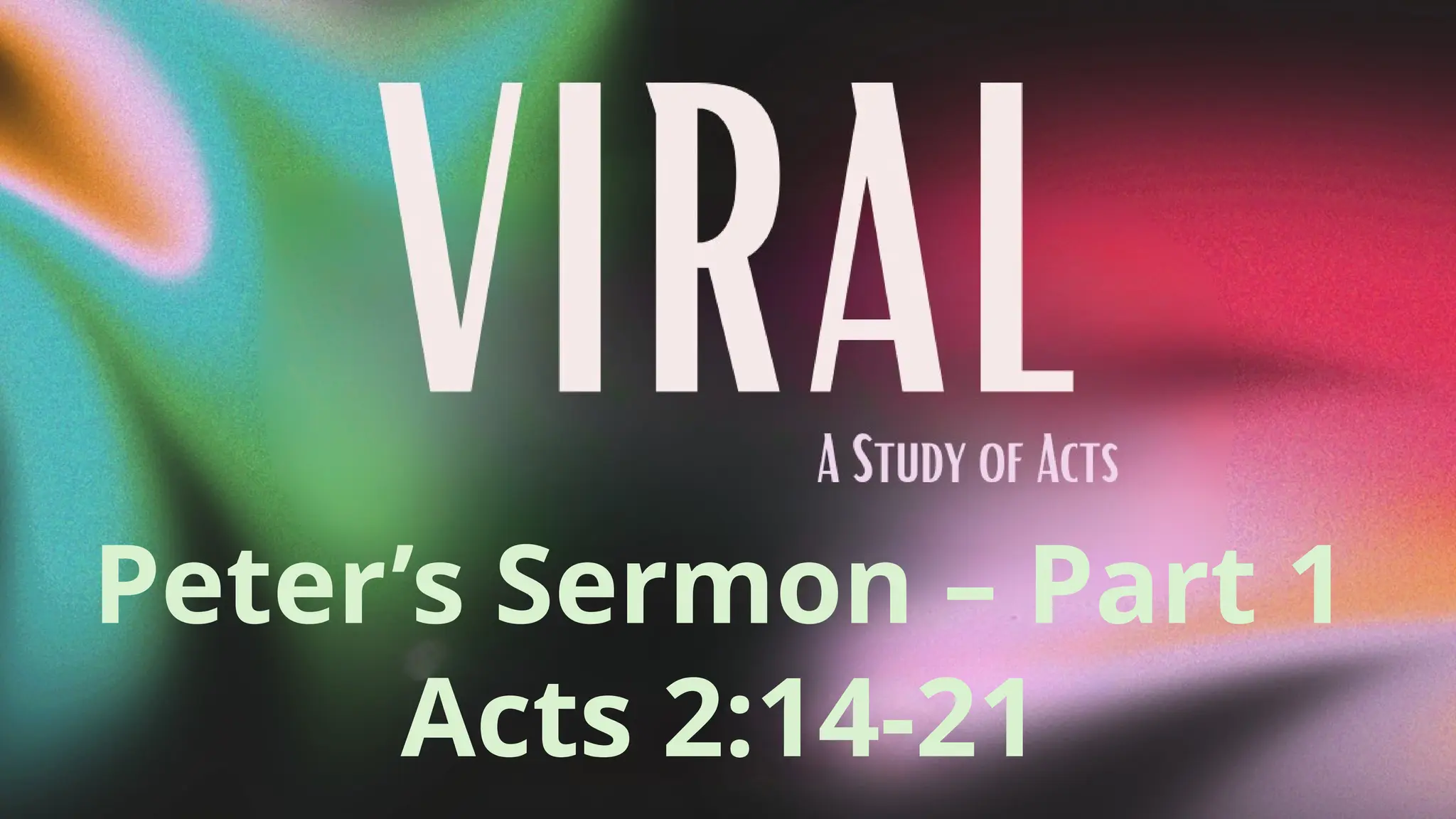 Viral Peter's Sermon Part One_Acts 2.14-21.pptx