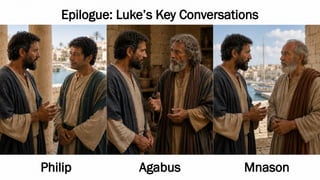 Epilogue: Luke’s Key Conversations
Philip Agabus Mnason
 