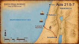Acts 21:5-7
 