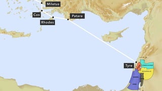 Miletus
Cos
Rhodes
Patara
Tyre
 