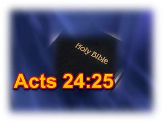 Acts 24:25
 