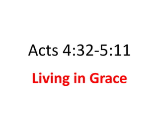 Acts 4:32-5:11 Living in Grace  