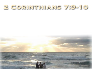 2 Corinthians 7:9-10
 