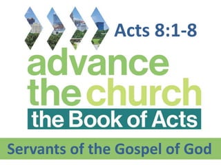 Servants of the Gospel of God
Acts 8:1-8
 