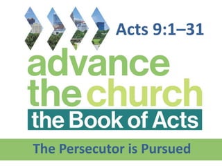 The Persecutor is Pursued
Acts 9:1–31
 