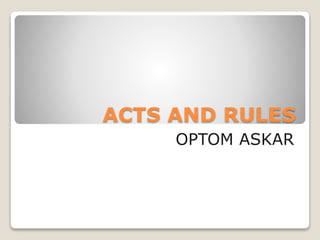 ACTS AND RULES
OPTOM ASKAR
 