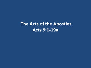 The Acts of the Apostles
Acts 9:1-19a
 