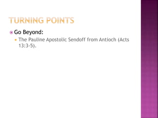  Go Beyond:
 The Pauline Apostolic Sendoff from Antioch (Acts
13:3-5).
 