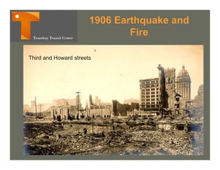 1906 Earthquake and
                               Fire

Third and Howard streets
 