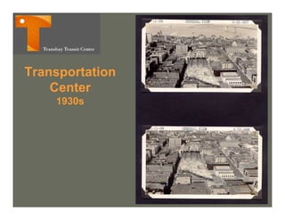 Transportation
T       t ti
    Center
    1930s
 