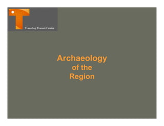 Archaeology
A h    l
  of the
  Region
 