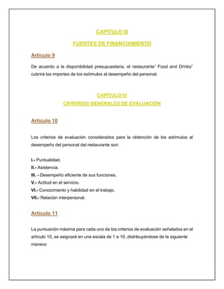CAPÍTULO III
FUENTES DE FINANCIAMIENTO
Artículo 9
De acuerdo a la disponibilidad presupuestaria, el restaurante” Food and ...