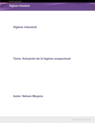 Higiene industrial

Tema: Actuación de la higiene ocupacional

Autor: Nelson Moyano

 