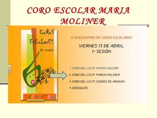 CORO ESCOLAR MARIA
      MOLINER
 