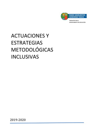 ACTUACIONES Y
ESTRATEGIAS
METODOLÓGICAS
INCLUSIVAS
2019-2020
 