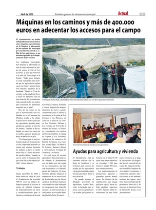 abril de 2010                                    Periódico gratuito de información municipal                                                   Actual                          3


Máquinas en los caminos y más de 400.000
euros en adecentar los accesos para el campo
El Ayuntamiento ha tenido
trabajando doce horas al día a
cinco máquinas especializadas
en la limpieza y adecuación
de los caminos del municipio
para facilitar la entrada y sa-
lida de los agricultores a sus
terrenos agrícolas y el despla-
zamiento de los vecinos.

Los empleados municipales
han limpiado y adecentado en
más de siete ocasiones las pis-
tas de acceso al Alto de Los
Castillas, la pista del Albercón
o la pista de Vista Alegre a la
Ermita. “Todos estos trabajos
se están realizando para facili-
tar que los agricultores puedan
sacar sus frutos”, apunta María
José Sánchez, alcaldesa de la
localidad. “Desde el 21 de di-
ciembre no ha parado de llover
y nunca nos habíamos visto en
esta situación. El Ayuntamiento      El delegado, Andrés Ruiz, y la alcaldesa, María José Sánchez, hablan con uno de los agricultores afectados.
está poniendo todos los medios
para solucionar los problemas        Los Pelaos, Zamarra, Acebuche
acaecidos por el agua”.              y Gurria; limpieza de despren-
   Otra de las zonas en las          dimientos de tierra y acondi-
que el Ayuntamiento está tra-        cionamiento para el tránsito y
bajando es en el barranco de         circulación en la pista de Los
Chilches, donde se ha subido         Corrales y Los Morenos, así
la pista varios metros para que      como en la pista de La Ermi-
los agricultores puedan pasar,       ta, Los Parientes, Palomar y
además de contener la tierra de      Los Corrales, de El Cerrillo al
los montes. También se ha tra-       término de Murtas o el tránsi-
bajado en todos los cruces de        to y circulación a los núcleos
la rambla, quitando piedras de       del Cortijo Chilches, Cortijada
hasta 40.000 kilos de peso.          El Capitán y Los Chaulines.
   “El esfuerzo que se está rea-     Además de los trabajos en La
lizando desde el Ayuntamiento        Rambla de Huarea, Los Casti-
es muy importante teniendo en        llas, Cortijo Bajo, La Rábita y              Un momento durante la reunión con los agricultores.
cuenta que estamos haciendo          El Pozuelo; Barranco Betetas
los trabajos a diario y cuando
hacen falta. La lluvia ha causa-
                                     y Los Canalizos, Cortijada del
                                     Trebolar y Los García.                       ayudas para agricultura y vivienda
do muchos daños y cuando se             En total cerca de noventa
cae un cerro, la máquina tiene       agricultores han presentado ya               El Ayuntamiento está en            licitarse son de hasta 15.120   como moratoria en el pago
que estar allí lo más rápido po-     un informe al Ayuntamiento                   constante relación con la          euros para daños materiales     de cotizaciones a la Seguri-
sible”, afirma Sánchez.              con los daños que han tenido                 Junta de Andalucía y el            en viviendas, 2.580 para        dad Social, exención de las
                                     en sus invernaderos, que han                 Gobierno para conocer las          enseres y hasta 8.000 euros     cuotas del Impuesto de Bie-
Trabajos                             sido trasladados a la Subdele-               ayudas que los agricultores        para establecimientos.          nes Inmuebles, Impuesto de
                                     gación del Gobierno. El Ayun-                y la propia localidad pueden          Las indemnizaciones en       Actividades Económicas y
Desde diciembre de 2009 y            tamiento, además, trabaja en la              solicitar para hacer frente a      producciones agrícolas y        tratamiento especial a efec-
hasta finales de enero de 2010       elaboración de un nuevo lista-               esta situación.                    ganaderas podrán benefi-        tos fiscales de las indemni-
el Ayuntamiento ha invertido         do de afectados por las lluvias                 La pasada semana, el            ciarse: los titulares de las    zaciones del seguro, entre
408.311 euros en trabajos de:        caídas en las últimas semanas y              delegado provincial de             explotaciones que tengan        otras. Las solicitudes han de
limpieza general de accesos al       cuyos daños no están reflejados              Agricultura, Andrés Ruiz,          póliza en vigor y hayan su-     presentarse antes del 11 de
núcleo de Albuñol; limpieza          en esta primera lista. Todo ello             visitó la localidad para re-       frido pérdidas superiores       mayo en la oficina del Área
de desprendimientos de tierra        sumado a la intervención que se              unirse con los agricultores.       al 30%. Además habrá bo-        de Desarrollo Local, en el
y acondicionamiento para el          realizará en las viviendas daña-             Las ayudas que pueden so-          nificaciones de tipo fiscal     Ayuntamiento.
tránsito y circulación de la pista   das (hasta la fecha 24 casas).
 