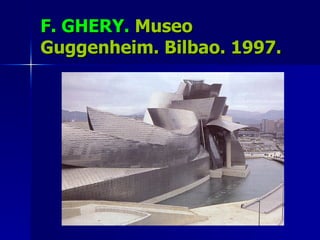 F. GHERY.  Museo Guggenheim. Bilbao. 1997. 