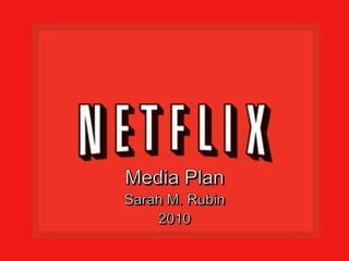 Media Plan Sarah M. Rubin 2010 
