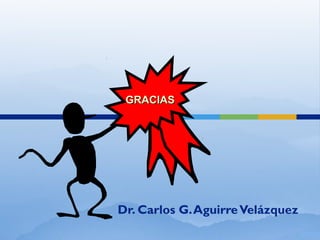 Dr. Carlos G.AguirreVelázquez
GRACIASGRACIAS
LECC
 