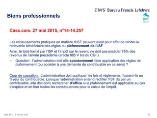 CMS BFL | 9 février 2016
Cass.com. 27 mai 2015, n°14-14.257
Les rehaussements pratiqués en matière d’ISF peuvent avoir pou...