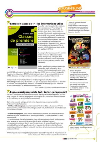 La lettre d'information de l'onisep

  22
                                                                                                                                                      Languedoc-Roussillon




                                                                                                           Classes de 1re est à télécharger sur
    Entrée en classe de 1 : les informations utiles
                                          re                                                              www.onisep.fr
                                                 Vous allez entrer en septembre prochain                  Pour en savoir plus sur les formations
                                                                                                          post-bac dans l’académie, consultez le
                                                 dans votre classe de 1re qui fait partie
                                                                                                          guide Après le bac, en téléchargement
                                                 du cycle terminal (1re et terminale) du                  sur www.onisep.fr/Mes-infos-regionales/
                                                 nouveau lycée. Vous y découvrirez une                    Languedoc-Roussillon
                                                 nouvelle organisation des enseignements
                                                 ainsi que des programmes rénovés dans
                                                 les trois séries générales ES, L et S et dans
                                                 les trois séries technologiques : sciences
                                                 et technologies de l’industrie et du
                                                 développement durable (STI2D), sciences
                                                 et technologies de laboratoire (STL) et
                                                 sciences et technologies du design et des
                                                 arts appliqués (STD2A).

                                                 L’année prochaine sera aussi votre premier
                                                 rendez-vous avec le baccalauréat au
                                                 travers des épreuves anticipées dont
                                                 vous trouverez dans Classes de première,
                                                 spécial nouveau lycée les contenus et les             La lettre d'information de l'onisep
                                                 coefficients.                                                                         Languedoc-Roussillon

                                                Seules, pour l’instant, ne sont pas encore
                                                concernées par la réforme les séries
                                                sciences et technologies de la santé et du                    L’avenir s’imagine !
social (ST2S), sciences et technologies de la gestion (STG), sciences et technologies de                     La 8e édition du jeu-concours
l’agronomie et du vivant (STAV), hôtellerie et techniques de la musique et de la danse                       organisé par l’Onisep Languedoc-
(TMD). Elles vous seront présentées comme les autres séries dans le document.                                Roussillon et ses partenaires est en
                                                                                                             ligne depuis le 11 janvier 2011.
Ce document en consultation libre ou en téléchargement gratuit sur le site                                   www.lavenirsimagine.com
www.onisep.fr a été conçu de manière à ce que vous puissiez découvrir dans sa globalité
                                                                                                             Des séances en classe peuvent
la nouvelle classe de première, mais aussi sous forme de chapitres qui sont autant de
                                                                                                             être animées par l’Onisep.
fiches autonomes sur les différentes séries ou voies.                                                        Contactez Dorothée Douriez,
                                           Source : site AN22/SJS/Onisep Languedoc-Roussillon/4fev11         04 99 63 67 85 ; 06 28 32 23 73 ;
                                                                                                             ddouriez@onisep.fr
    Espace enseignants de la Cnil : Surfer, ça s’apprend !
La CNIL (Commission nationale informatique et libertés) propose depuis début 2011 un
volet complet de matériel pédagogique à destination des enseignants du second degré
et des collégiens sur le thème Surfer, ça s’apprend.

Dans cette nouvelle rubrique, la Cnil met à disposition des enseignants et des
professionnels de l’éducation :
- 10 fiches méthodologiques résumant l’essentiel à retenir et des astuces sur un thème
donné, comme par exemple: Créer un blog ou un site web, Surfer en toute sécurité, S’inscrire
sur un réseau social, etc.

- 10 fiches pédagogiques, pour animer des ateliers ou proposer des idées de débats ou
d’exposés, comme par exemple Les données personnelles, Le cyberhacèlement, Le teen-
marketing, etc.
- La version interactive de la publication l’actu spécial enseignants (outils pédagogiques
pour la classe sur le thème de la protection de la vie privée sur internet).
- Un guide informatique et libertés pour l’enseignement du second degré. Destiné aux
chefs d’établissement, il rappelle les règles à respecter lors de la création de fichiers
ou de dispositifs de surveillance tels que la biométrie dans les cantines scolaires ou la                     Surfer, ça s’apprend. 10 conseils de la CNIL pour
vidéosurveillance.                                                                                           rester Net sur le web.


Téléchargez ces ressources pédagogiques dans l’espace Enseignants du site jeunes.cnil.fr
                                 Source : Audrey Coster AN22/SJS/Onisep Languedoc-Roussillon/4fev11

                                                                                                       Languedoc-Roussillon L’information avant l’information 3
 