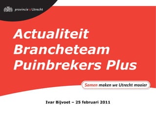 Actualiteit  Brancheteam Puinbrekers Plus Ivar Bijvoet – 25 februari 2011 